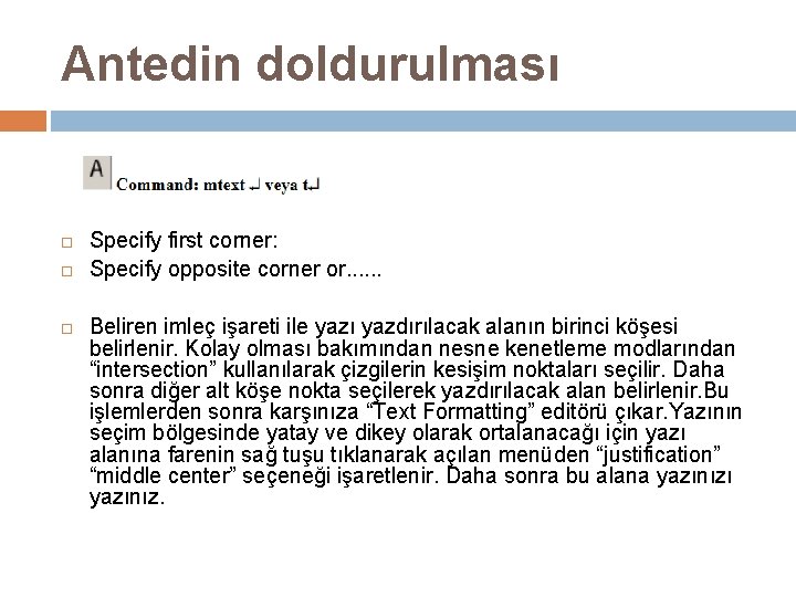 Antedin doldurulması Specify first corner: Specify opposite corner or. . . Beliren imleç işareti