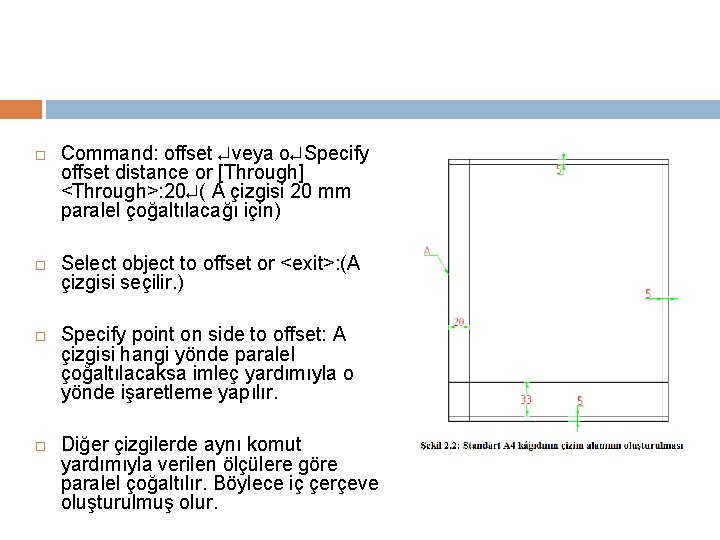  Command: offset veya o Specify offset distance or [Through] <Through>: 20 ( A