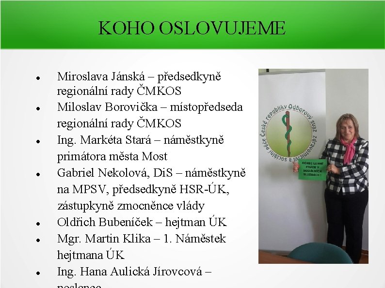 KOHO OSLOVUJEME Miroslava Jánská – předsedkyně regionální rady ČMKOS Miloslav Borovička – místopředseda regionální