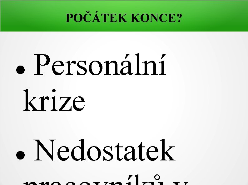 POČÁTEK KONCE? Personální krize Nedostatek 