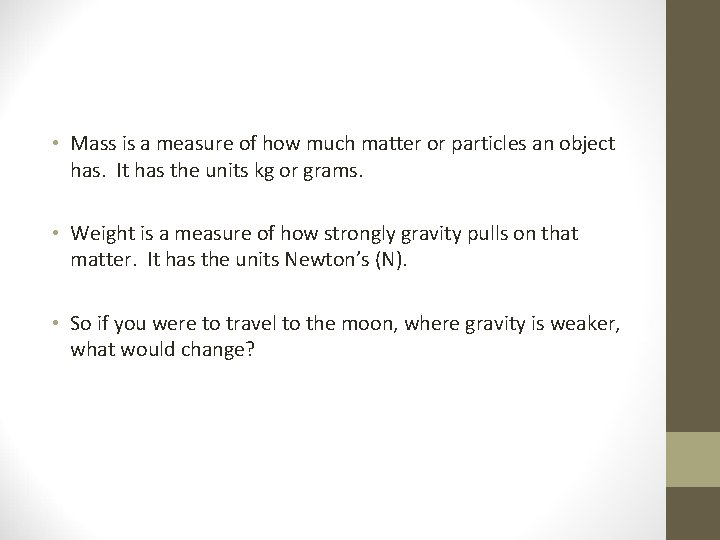  • Mass is a measure of how much matter or particles an object