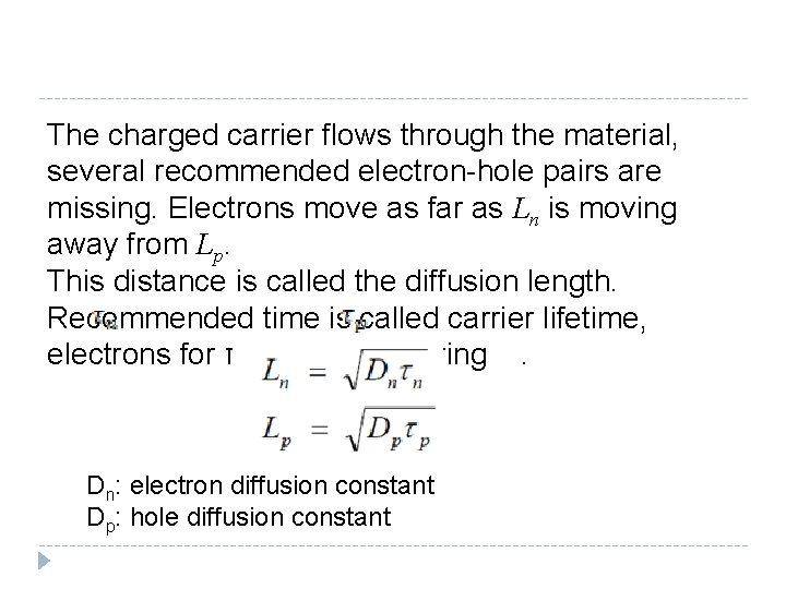 The charged carrier flows through the material, several recommended electron-hole pairs are missing. Electrons