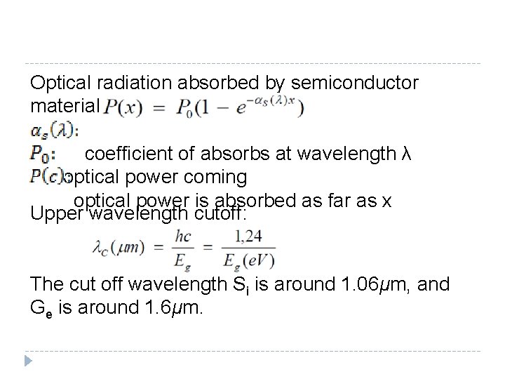 Optical radiation absorbed by semiconductor material: coefficient of absorbs at wavelength λ optical power