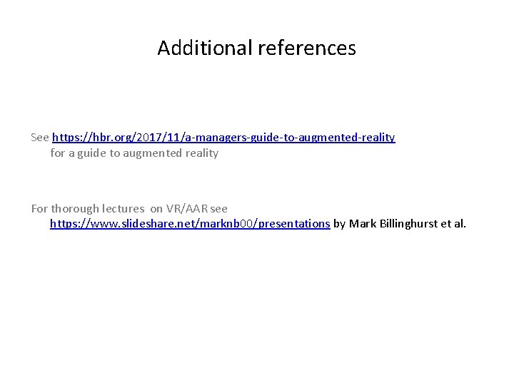 Additional references See https: //hbr. org/2017/11/a-managers-guide-to-augmented-reality for a guide to augmented reality For thorough