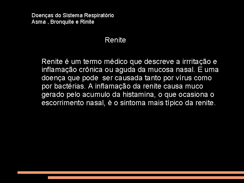 Doenças do Sistema Respiratório Asma , Bronquite e Rinite Renite é um termo médico
