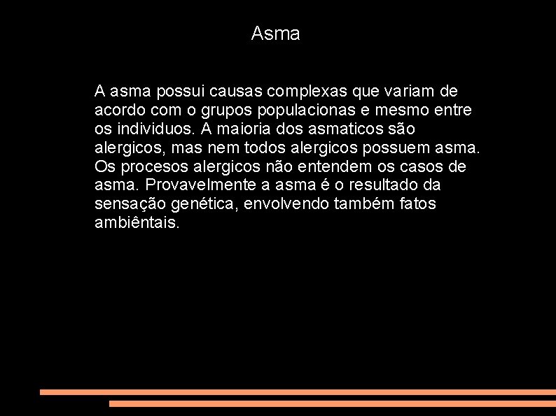 Asma A asma possui causas complexas que variam de acordo com o grupos populacionas