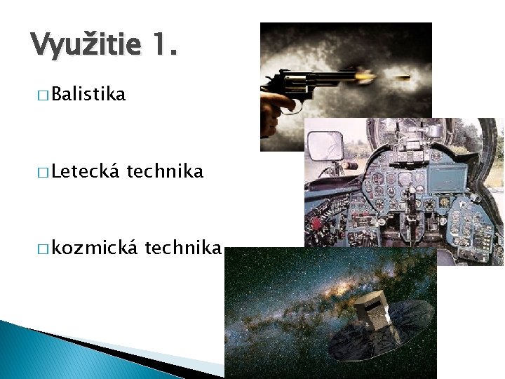 Využitie 1. � Balistika � Letecká technika � kozmická technika 