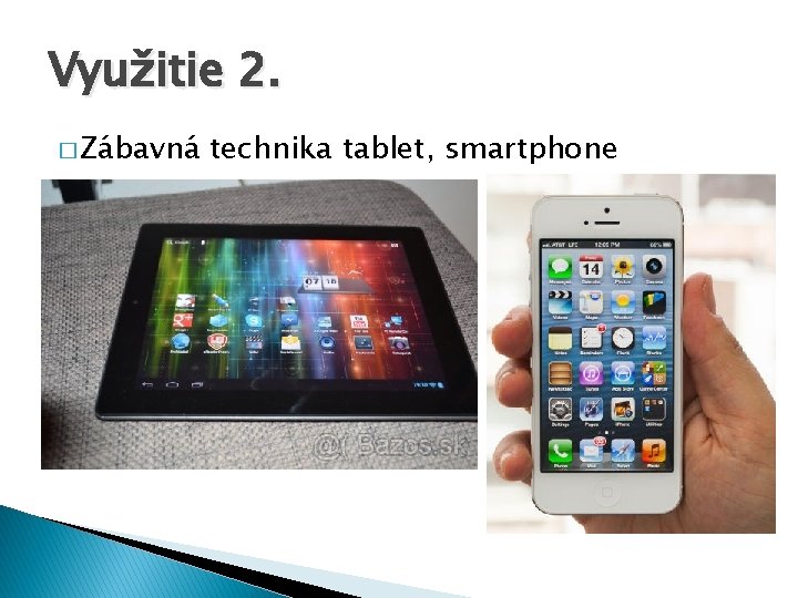 Využitie 2. � Zábavná technika tablet, smartphone 