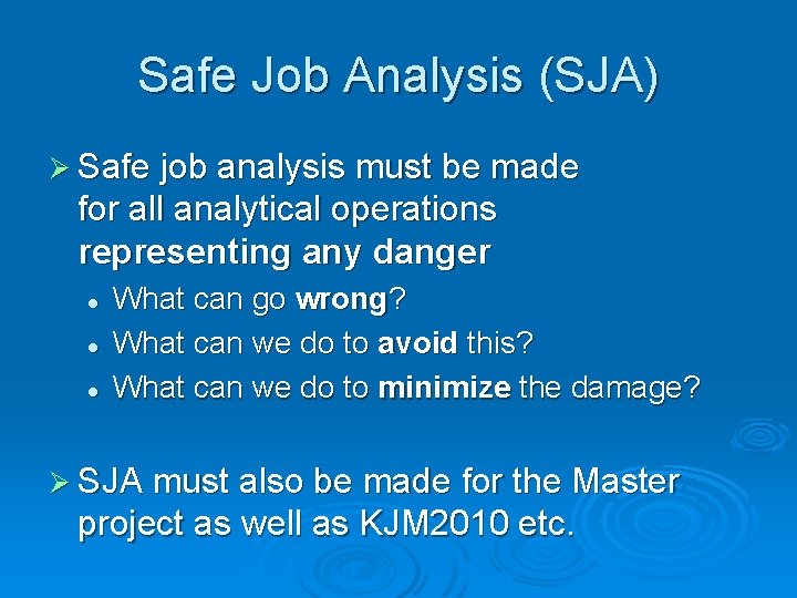 Safe Job Analysis (SJA) Ø Safe job analysis must be made for all analytical