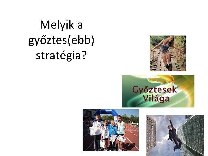 Melyik a győztes(ebb) stratégia? 