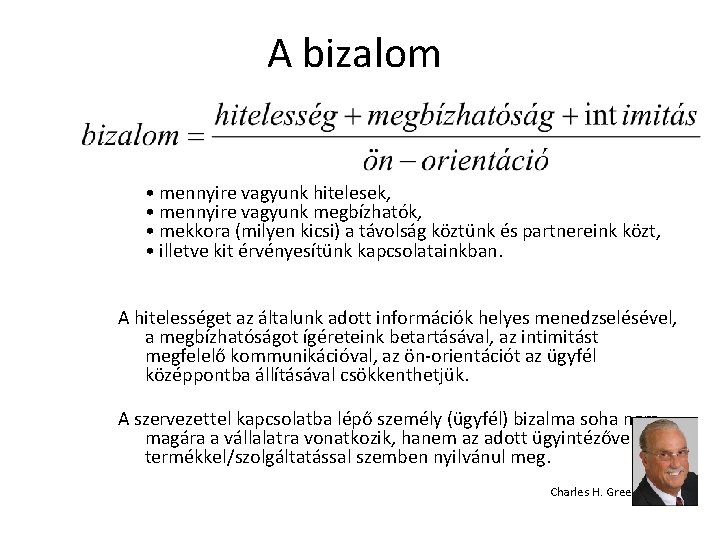 A bizalom • mennyire vagyunk hitelesek, • mennyire vagyunk megbízhatók, • mekkora (milyen kicsi)