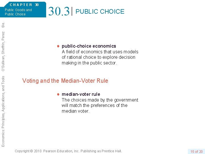 30. 3 PUBLIC CHOICE Economics: Principles, Applications, and Tools O’Sullivan, Sheffrin, Perez 6/e. C