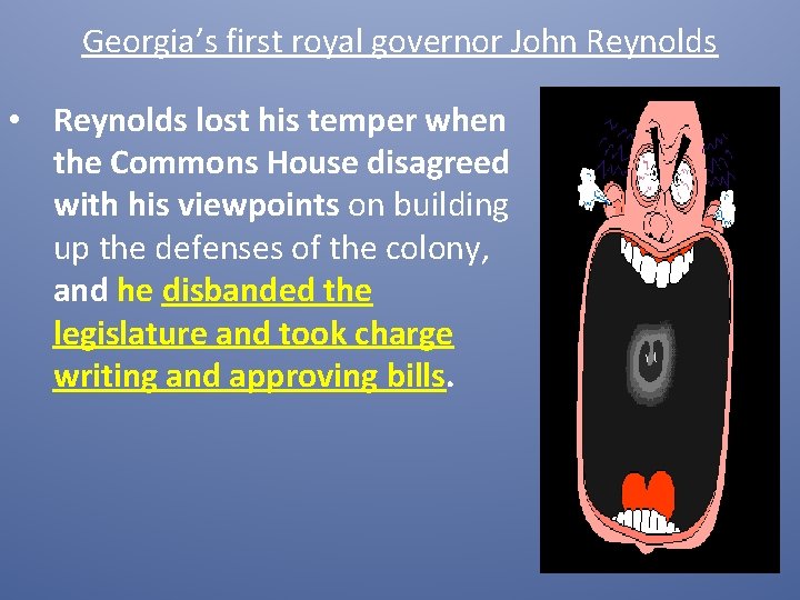 Georgia’s first royal governor John Reynolds • Reynolds lost his temper when the Commons