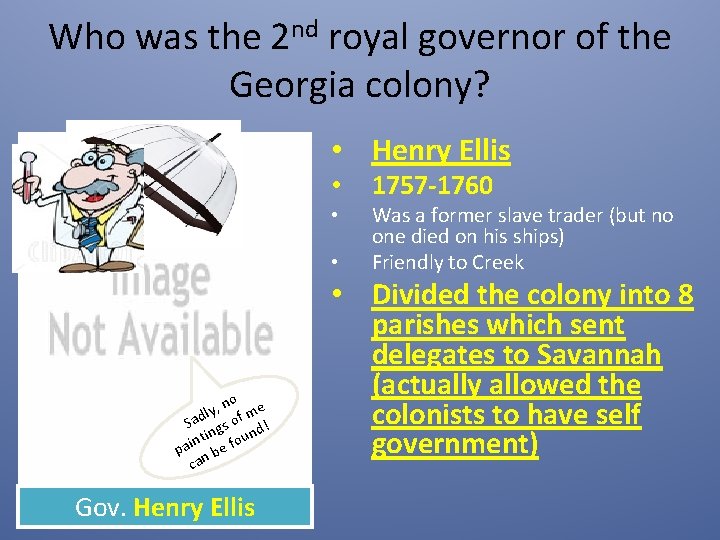 Who was the 2 nd royal governor of the Georgia colony? • Henry Ellis