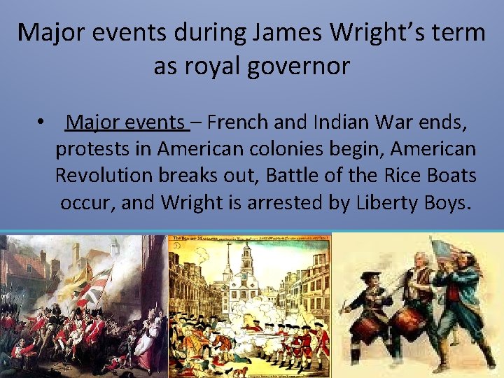 Major events during James Wright’s term as royal governor • Major events – French