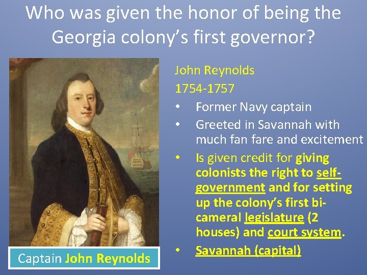 Who was given the honor of being the Georgia colony’s first governor? Captain John