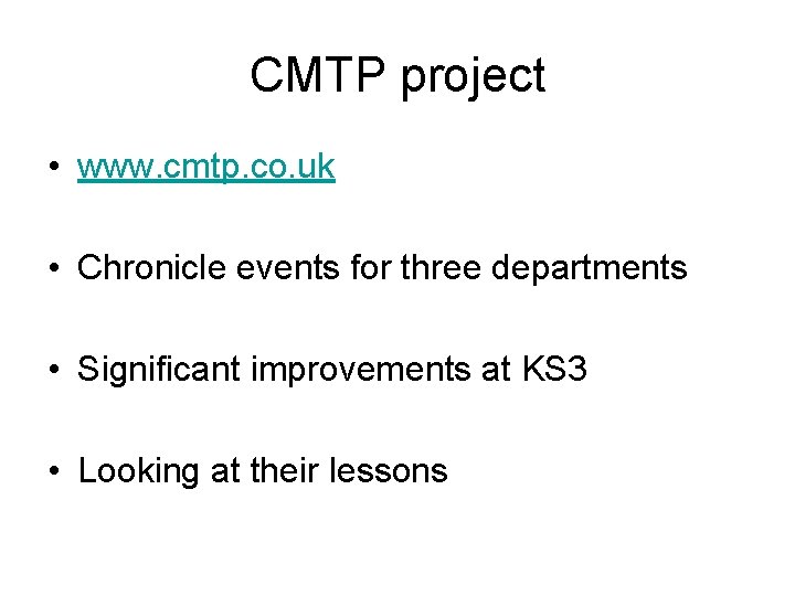 CMTP project • www. cmtp. co. uk • Chronicle events for three departments •