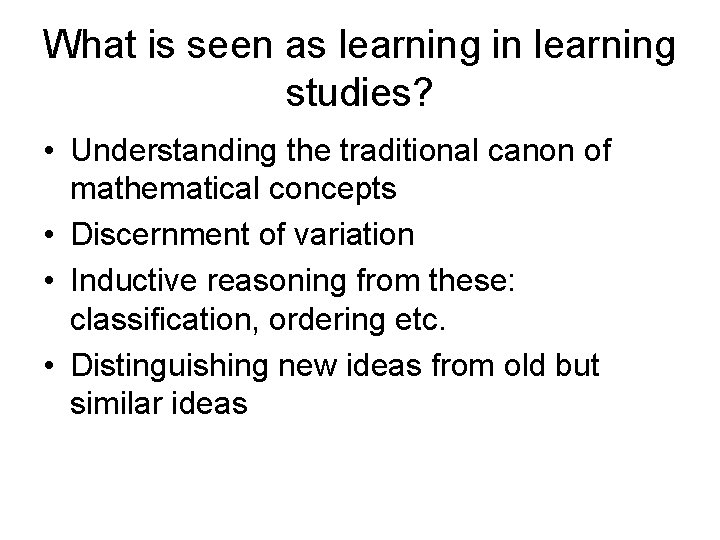 What is seen as learning in learning studies? • Understanding the traditional canon of