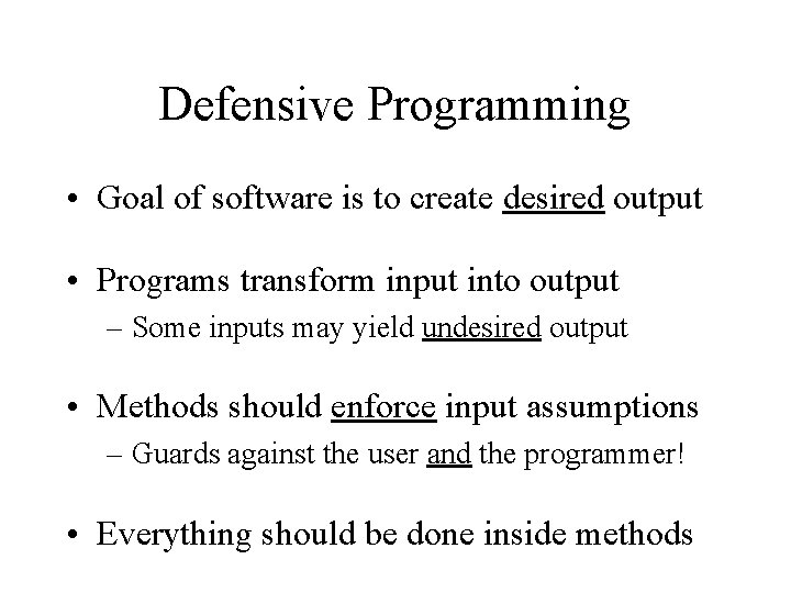Defensive Programming • Goal of software is to create desired output • Programs transform Defensive Programming • Goal of software is to create desired output • Programs transform
