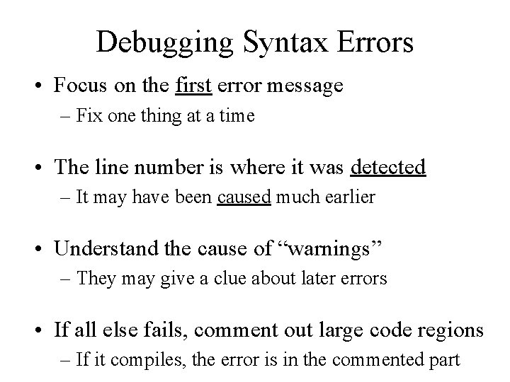 Debugging Syntax Errors • Focus on the first error message – Fix one thing Debugging Syntax Errors • Focus on the first error message – Fix one thing