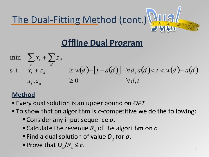 The Dual‐Fitting Method (cont. ) Offline Dual Program Method • Every dual solution is