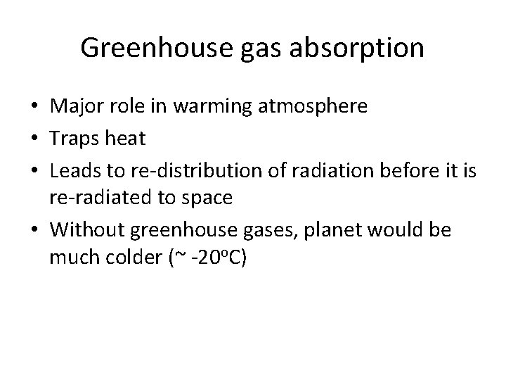 Greenhouse gas absorption • Major role in warming atmosphere • Traps heat • Leads