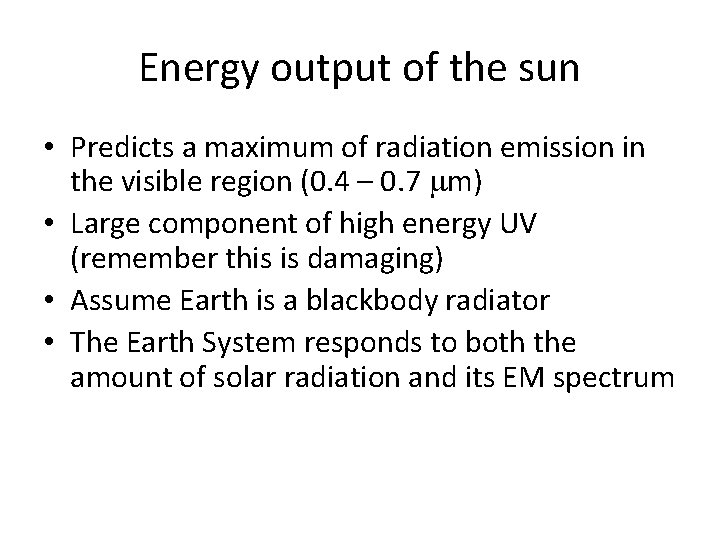 Energy output of the sun • Predicts a maximum of radiation emission in the