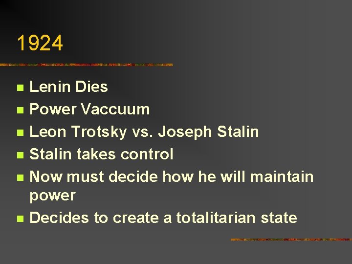 1924 n n n Lenin Dies Power Vaccuum Leon Trotsky vs. Joseph Stalin takes