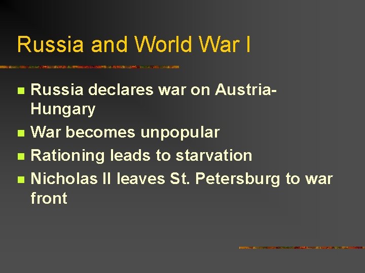 Russia and World War I n n Russia declares war on Austria. Hungary War