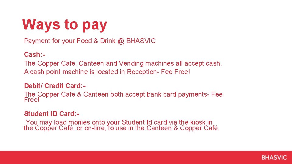 Ways to pay Payment for your Food & Drink @ BHASVIC Cash: The Copper