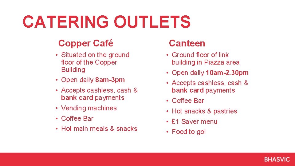 CATERING OUTLETS Copper Café Canteen • Situated on the ground floor of the Copper