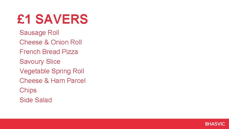 £ 1 SAVERS Sausage Roll Cheese & Onion Roll French Bread Pizza Savoury Slice