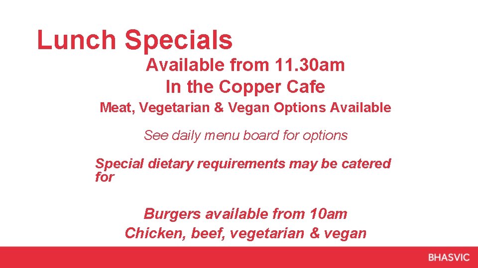 Lunch Specials Available from 11. 30 am In the Copper Cafe Meat, Vegetarian &