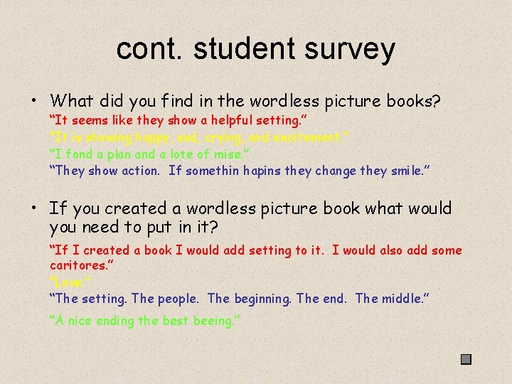 cont. student survey • What did you find in the wordless picture books? “It