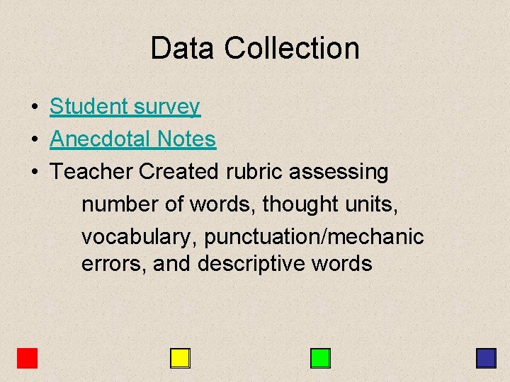 Data Collection • Student survey • Anecdotal Notes • Teacher Created rubric assessing number