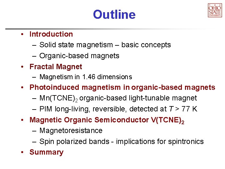 Outline • Introduction – Solid state magnetism – basic concepts – Organic-based magnets •