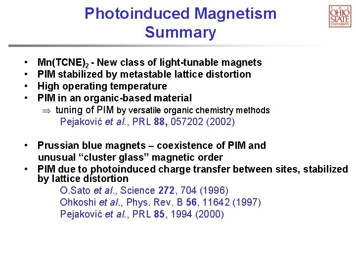 Photoinduced Magnetism Summary • • Mn(TCNE)2 - New class of light-tunable magnets PIM stabilized