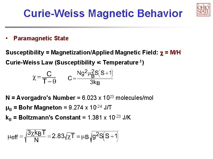 Curie-Weiss Magnetic Behavior • Paramagnetic State Susceptibility = Magnetization/Applied Magnetic Field: = M/H Curie-Weiss