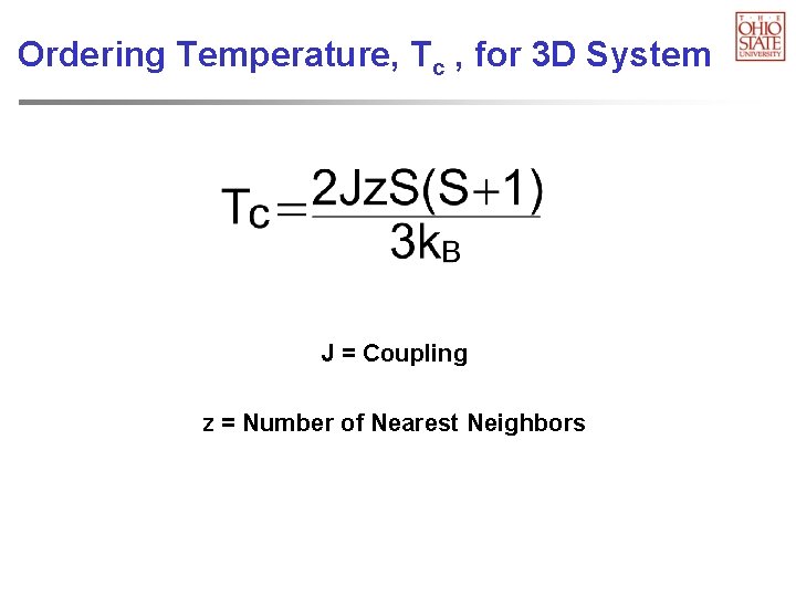 Ordering Temperature, Tc , for 3 D System J = Coupling z = Number