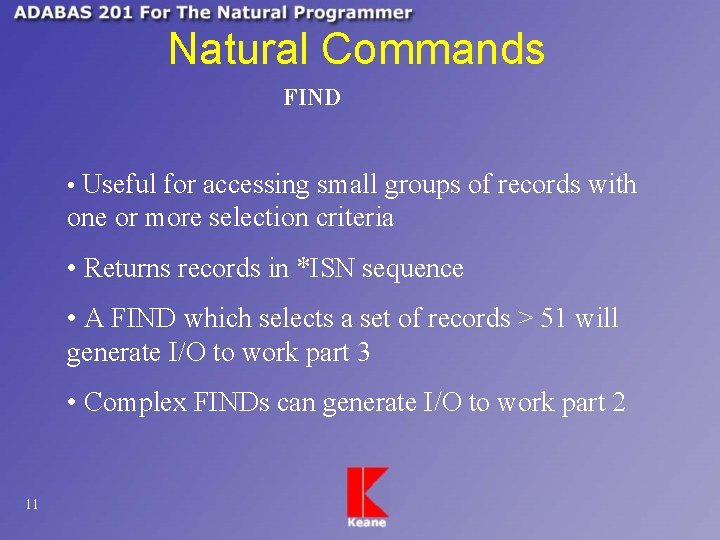 Natural Commands FIND • Useful for accessing small groups of records with one or