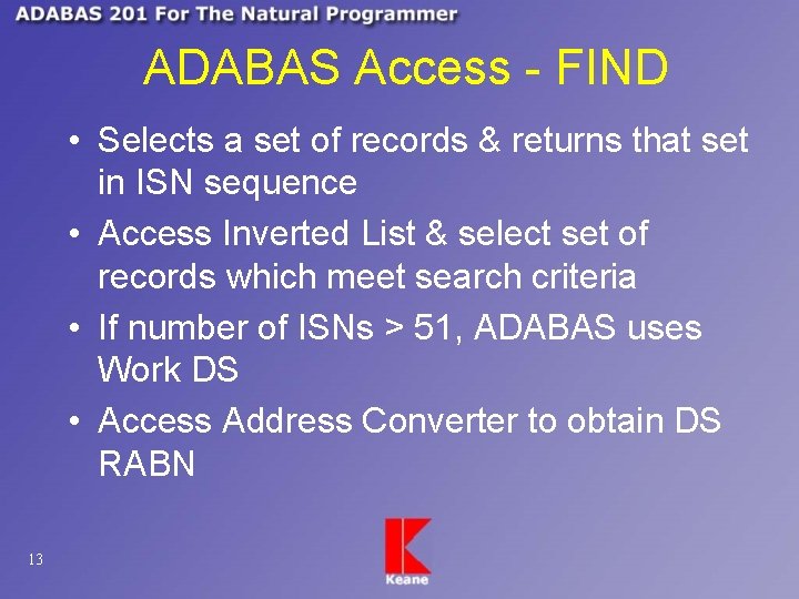 ADABAS Access - FIND • Selects a set of records & returns that set