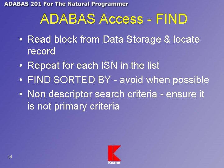 ADABAS Access - FIND • Read block from Data Storage & locate record •