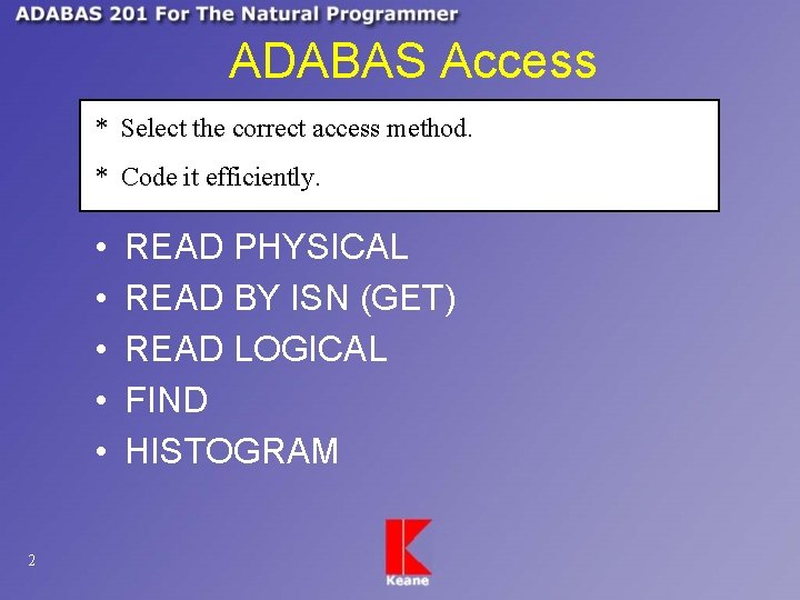 ADABAS Access * Select the correct access method. * Code it efficiently. • •