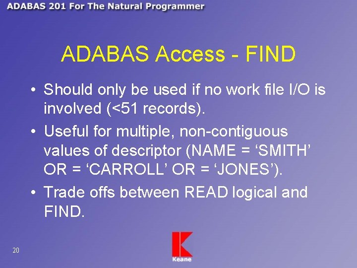 ADABAS Access - FIND • Should only be used if no work file I/O