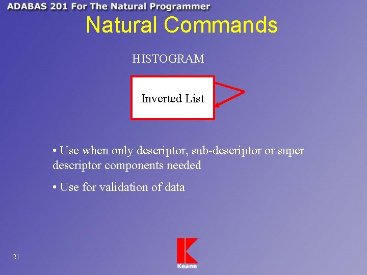 Natural Commands HISTOGRAM Inverted List • Use when only descriptor, sub-descriptor or super descriptor