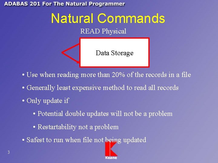 Natural Commands READ Physical Data Storage • Use when reading more than 20% of
