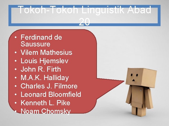 Tokoh-Tokoh Linguistik Abad 20 • Ferdinand de Saussure • Vilem Mathesius • Louis Hjemslev