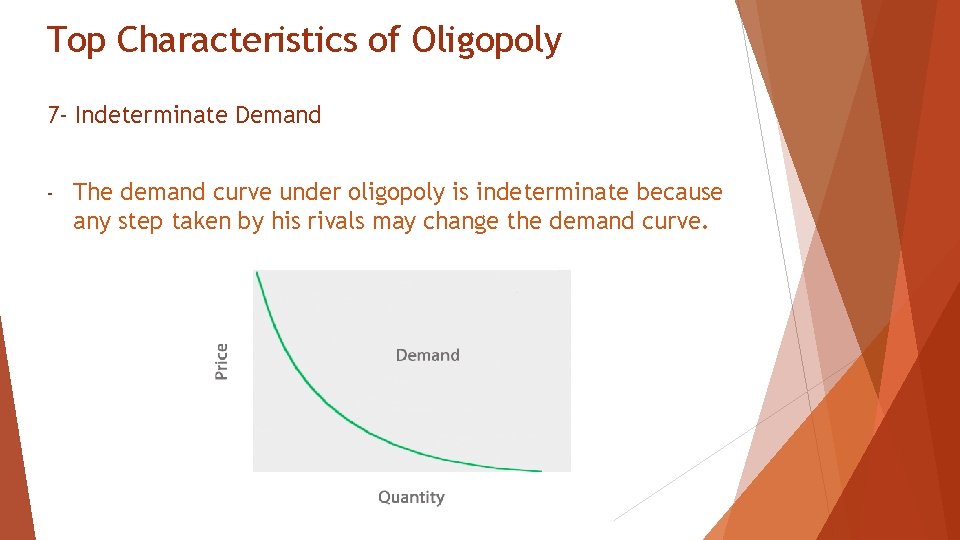 Top Characteristics of Oligopoly 7 - Indeterminate Demand - The demand curve under oligopoly