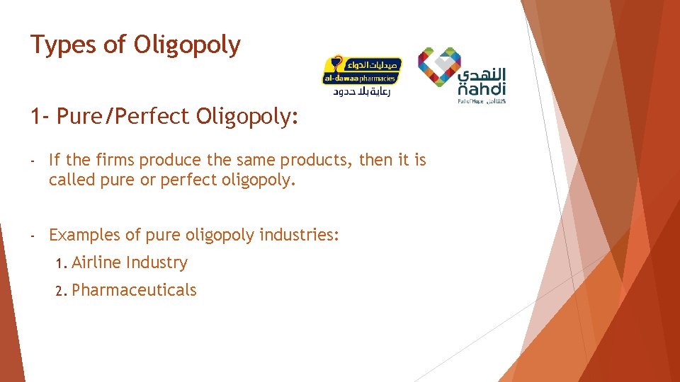 Types of Oligopoly 1 - Pure/Perfect Oligopoly: - If the firms produce the same