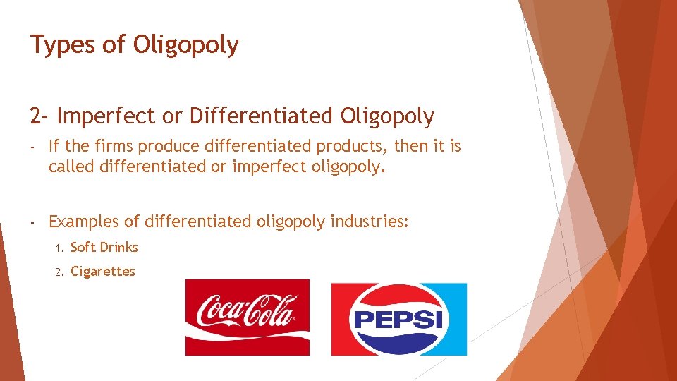 Types of Oligopoly 2 - Imperfect or Differentiated Oligopoly - If the firms produce